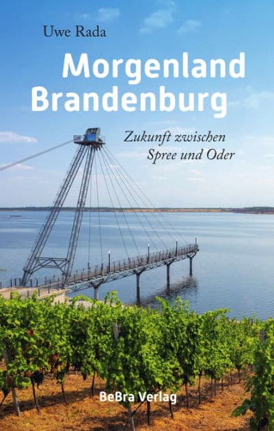 Morgenland Brandenburg: Zukunft zwischen Spree und Oder by Uwe Rada