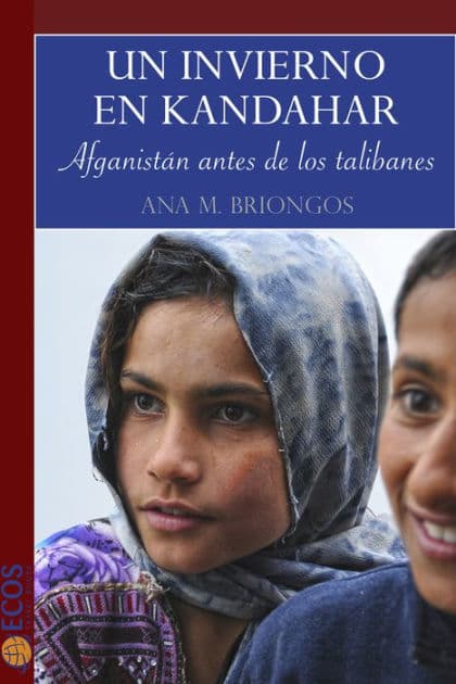 Un invierno en Kandahar: Afganistán antes de los talibanes by Ana Briongos