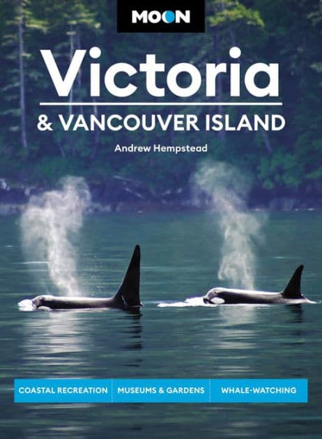 Moon Victoria & Vancouver Island: Coastal Recreation, Museums & Gardens, Whale-Watching by Andrew Hempstead