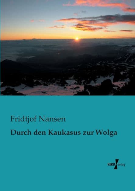 Durch den Kaukasus zur Wolga by Fridtjof Nansen
