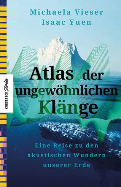 Atlas der ungewöhnlichen Klänge: Eine Reise zu den akustischen Wundern unserer Erde by Michaela Vieser