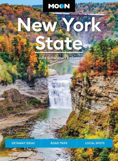 Moon New York State: Getaway Ideas, Road Trips, Local Spots by Julie Schwietert Collazo