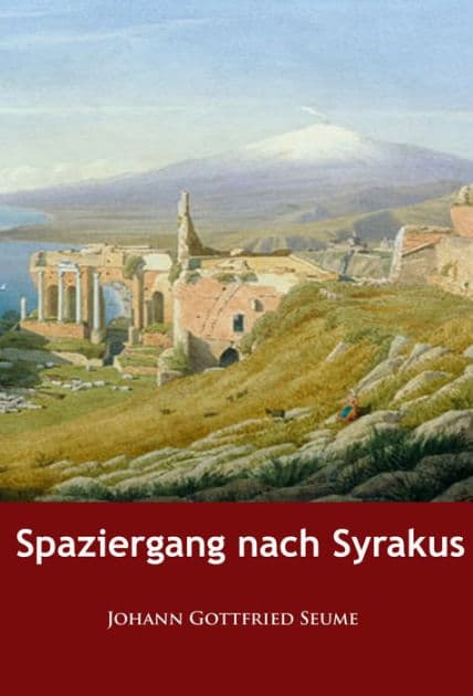 Spaziergang nach Syrakus: im Jahre 1802 by Johann Gottfried Seume