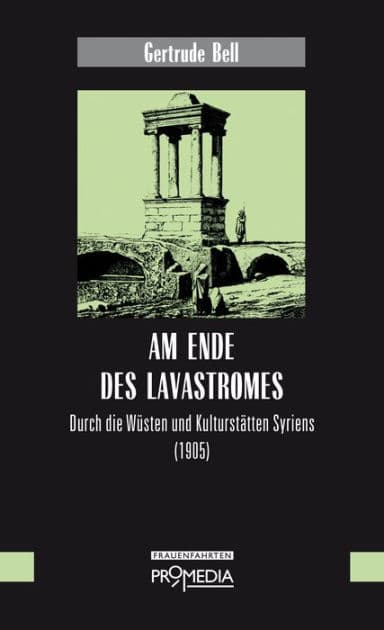Am Ende des Lavastromes: Durch die Wüsten und Kulturstätten Syriens (1905) by Gertrude Bell