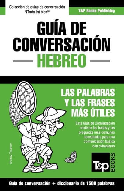Guï¿½a de Conversaciï¿½n Espaï¿½ol-Hebreo y diccionario conciso de 1500 palabras by Andrey Taranov