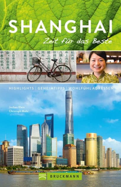 Bruckmann Reiseführer Shanghai: Zeit für das Beste: Highlights, Geheimtipps, Wohlfühladressen by Jochen Klein