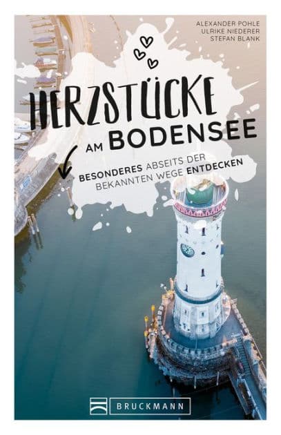 Herzstücke am Bodensee: Besonderes abseits der bekannten Wege entdecken by Alexander Pohle