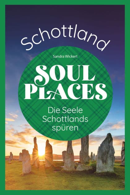 Soul Places Schottland - Die Seele Schottlands spüren by Sandra Wickert
