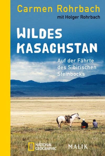 Wildes Kasachstan: Auf der Fährte des Sibirischen Steinbocks by Carmen Rohrbach