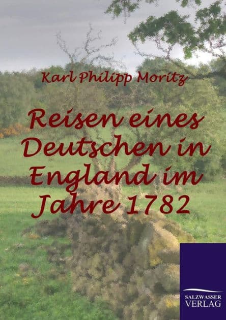 Reisen eines Deutschen in England im Jahre 1782 by Karl Philipp Moritz