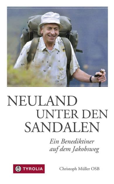 Neuland unter den Sandalen: Ein Benediktiner auf dem Jakobsweg by Christoph Müller