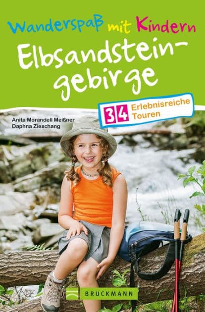 Bruckmann Wanderführer: Wanderspaß mit Kindern Elbsandsteingebirge.: 33 erlebnisreiche Wandertouren für die ganze Familie. NEU 2020. by Anita Morandell Meißner