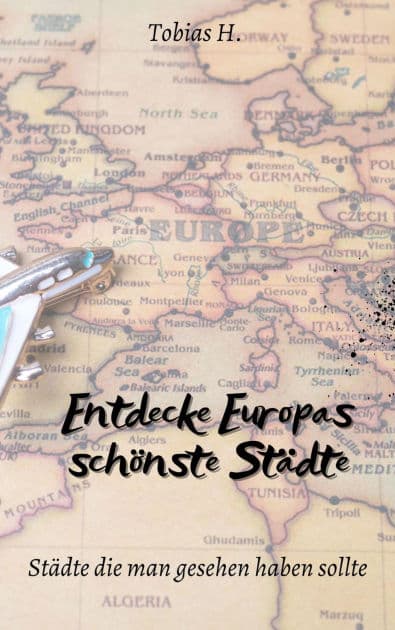 Entdecke Europas schönste Städte: Städte die man gesehen haben sollte by Tobias Hopfmüller