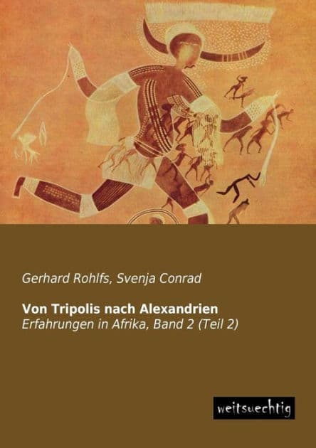 Von Tripolis Nach Alexandrien by Gerhard Rohlfs