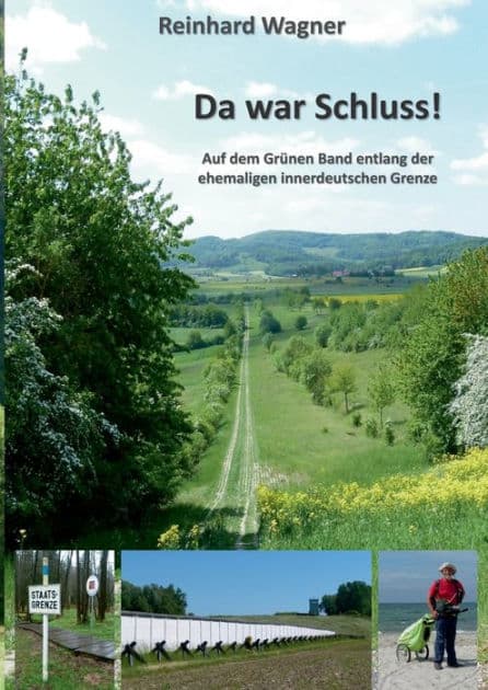 Da war Schluss!: Auf dem Grünen Band entlang der ehemaligen innerdeutschen Grenze by Reinhard Wagner