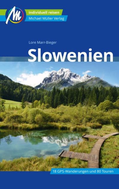 Slowenien Reiseführer Michael Müller Verlag: Individuell reisen mit vielen praktischen Tipps by Lore Marr-Bieger