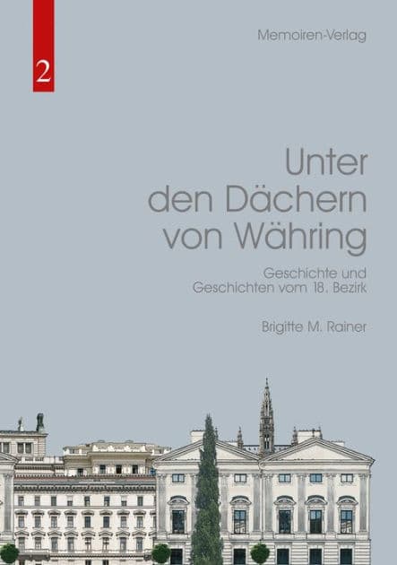 Unter den Dächern von Währing: Geschichte und Geschichten vom 18. Bezirk by Brigitte M. Rainer