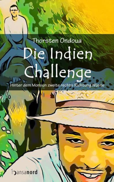 Die Indien Challenge: Hinter dem Monsun zweite rechts Richtung Wüste by Thorsten Ondoua