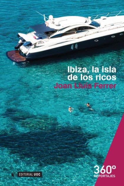 Ibiza, la isla de los ricos by Joan Lluís Ferrer Colomar