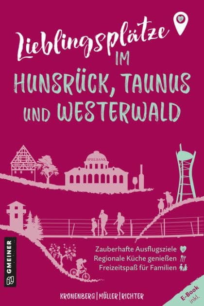 Lieblingsplätze im Hunsrück, Taunus und Westerwald: Orte für Herz, Leib und Seele by Susanne Kronenberg