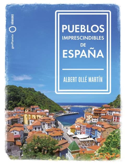 Pueblos imprescindibles de España by Albert Ollé