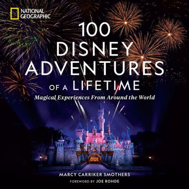 100 Disney Adventures of a Lifetime: Magical Experiences From Around the World by Marcy Carriker Smothers