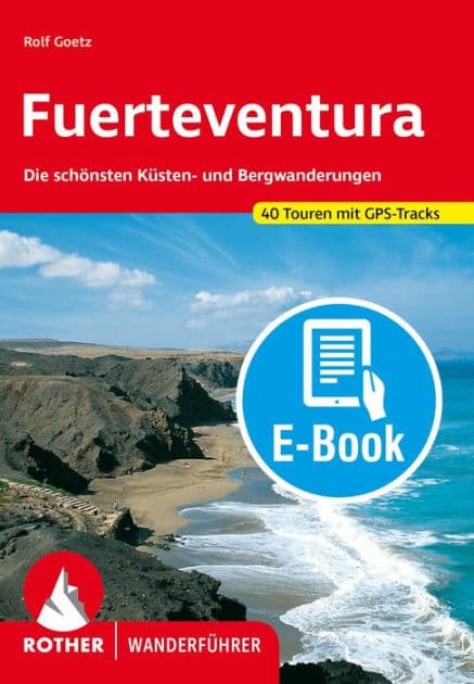 Fuerteventura (E-Book): Die schönsten Küsten- und Bergwanderungen. 40 Touren mit GPS-Tracks by Rolf Goetz