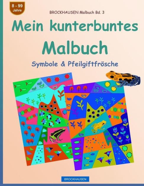 BROCKHAUSEN Malbuch Bd. 3 - Mein kunterbuntes Malbuch: Symbole & Pfeilgiftfrösche by Dortje Golldack
