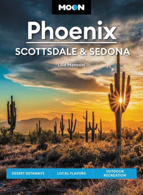 Moon Phoenix, Scottsdale & Sedona: Desert Getaways, Local Flavors, Outdoor Recreation by Lilia Menconi