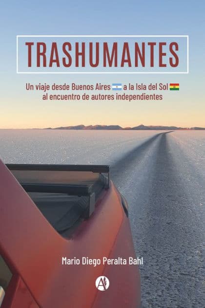 Trashumantes: Un viaje desde Buenos Aires a la Isla del Sol al encuentro de autores independientes by Mario Diego Peralta Bahl