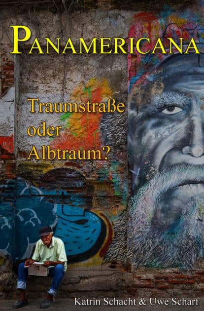 Panamericana: Traumstraße oder Albtraum? by Katrin Schacht