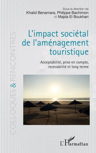 L'impact sociétal de l'aménagement touristique: Acceptabilité, prise en compte, recevabilité en long terme by Khalid Benamara