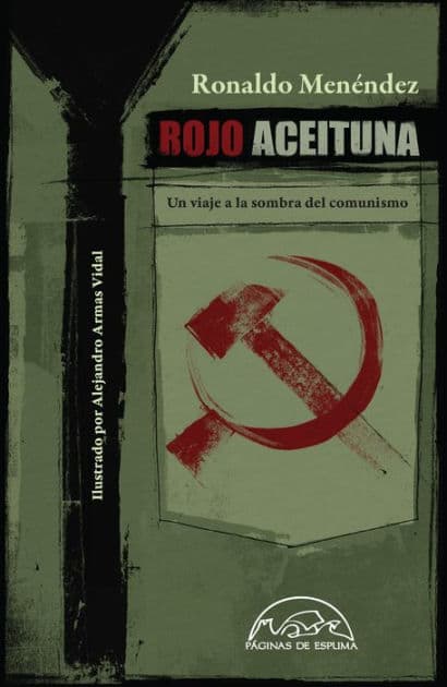 Rojo aceituna: Un viaje a la sombra del comunismo by Ronaldo Menéndez