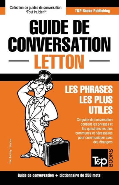 Guide de conversation Franï¿½ais-Letton et mini dictionnaire de 250 mots by Andrey Taranov