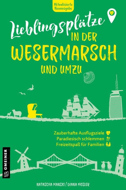 Lieblingsplätze in der Wesermarsch und umzu: Aktual. Neuausgabe 2025 by Natascha Manski