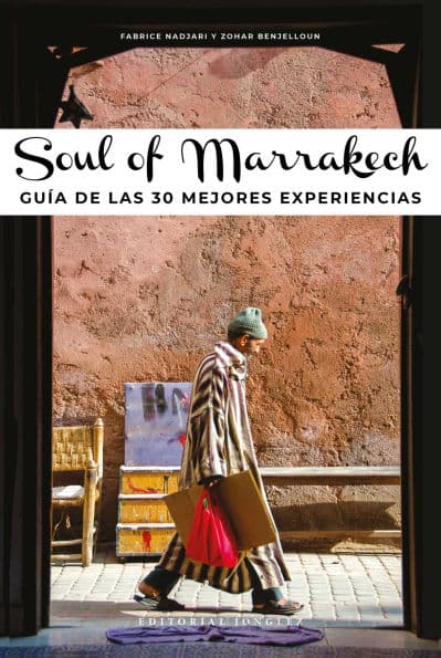 Soul of Marrakech: Gu a de las 30 mejores experiencias by Zohar Benjelloun