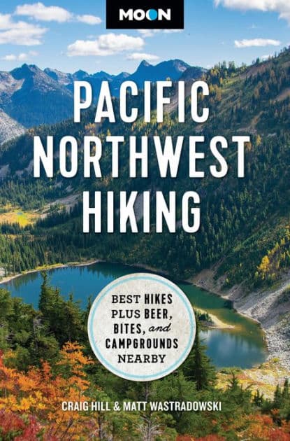 Moon Pacific Northwest Hiking: Best Hikes Plus Beer, Bites, and Campgrounds Nearby by Craig Hill
