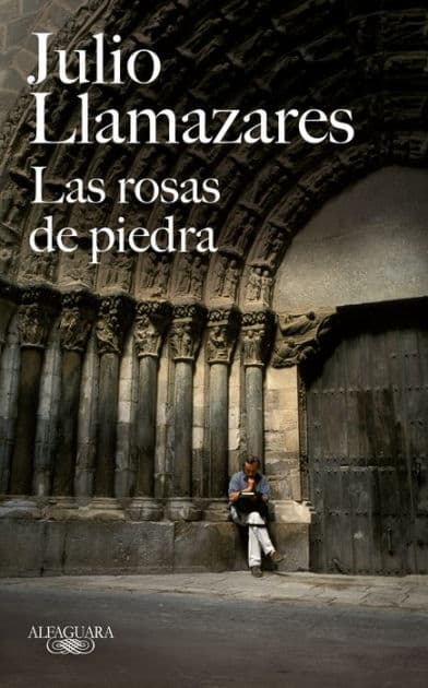 Las rosas de piedra by Julio Llamazares