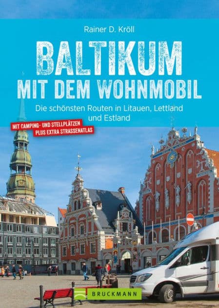 Baltikum mit dem Wohnmobil: Die schönsten Routen in Litauen, Lettland und Estland by Rainer D. Kröll