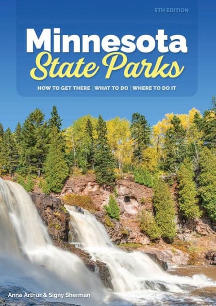 Minnesota State Parks: How to Get There, What to Do, Where to Do It by Anne Arthur