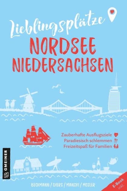 Lieblingsplätze Nordsee Niedersachsen: Orte für Herz, Leib und Seele by Joachim Beckmann