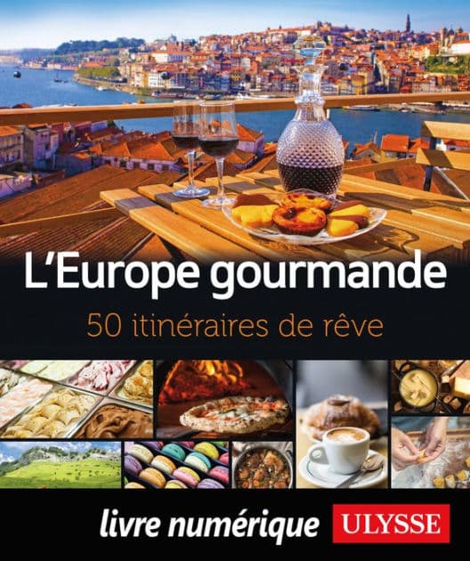 L'Europe gourmande - 50 itinéraires de rêve by Collectif Ulysse