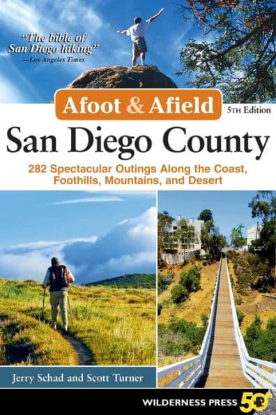 Afoot & Afield: San Diego County: 282 Spectacular Outings Along the Coast, Foothills, Mountains, and Desert by Jerry Schad