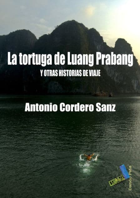 La tortuga de Luang Prabang: Y otras historias de viaje by Antonio Cordero