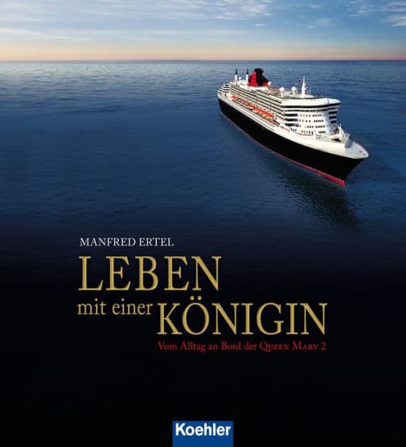 Leben mit einer Königin: Vom Alltag an Bord der Queen Mary 2 by Manfred Ertel