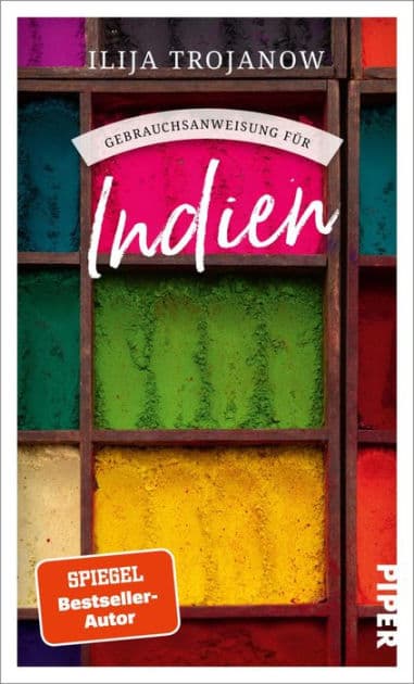 Gebrauchsanweisung für Indien: Aktualisierte Neuausgabe 2024. Ilija Trojanow über seine langjährige Heimat: Eine Einführung in die vielfältigste Kultur der Erde von einem versierten Kenner by Ilija Trojanow