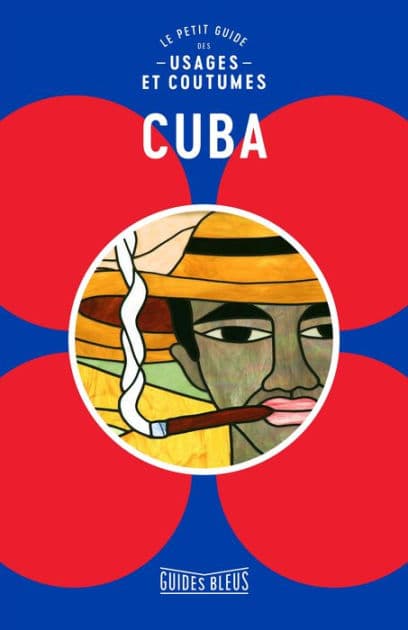 Cuba : le petit guide des usages et coutumes by Collectif