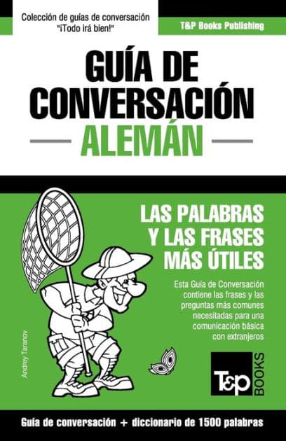 Guï¿½a de Conversaciï¿½n Espaï¿½ol-Alemï¿½n y diccionario conciso de 1500 palabras by Andrey Taranov