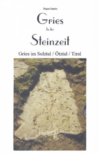 Gries in der Steinzeit: Gries im Sulztal / Tirol by Jürgen Sander