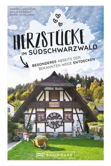 Herzstücke im Südschwarzwald: Besonderes abseits der bekannten Wege entdecken by Nadja Eckerle